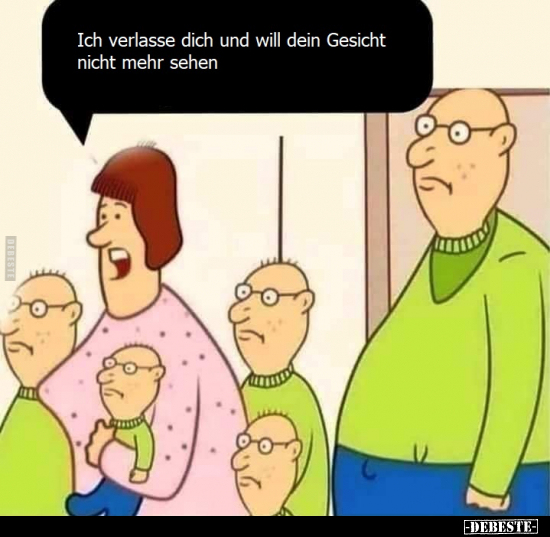 Ich will dich nicht mehr sehen